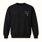 Gildan 18000 in Black — illustrative Love you always handwriting embroidery on left chest