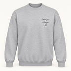 Gildan 18000 in Sport Gray — illustrative Love you always handwriting embroidery on left chest